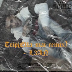 Trippin(Trip ella Mai Remix) - L3AN