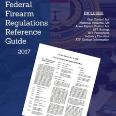 ACCESS EBOOK 💏 Federal Firearms Regulations Reference Guide: Firearm laws and ATF Ru