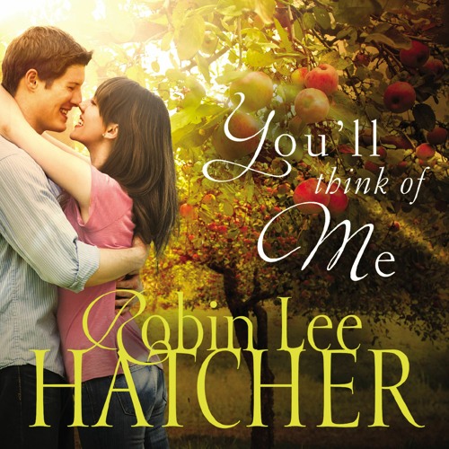 YOU'LL THINK OF ME by Robin Lee Hatcher | Chapter One