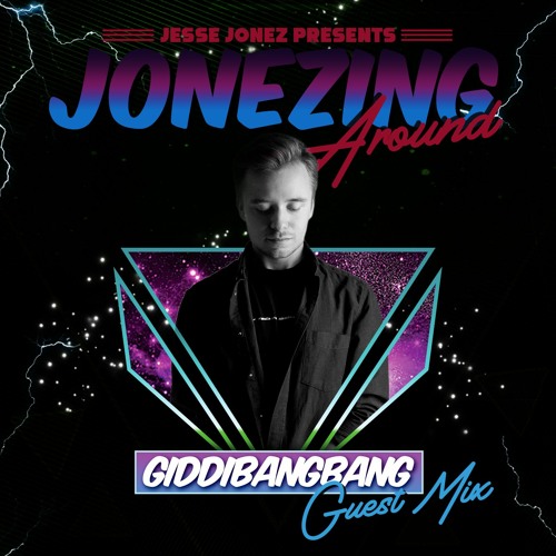 Jonezing Around #24: GiddiBangBang