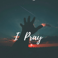 I Pray