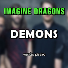 Imagine Dragons - Demons (VERSÃO PISEIRO)