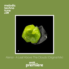 mtt PREMIERE : Alenor - A Leaf Above The Clouds (Original Mix) | Wout Records |