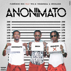 Florêncio Reis - Anonimato (ft.Erickasso & Will-G YoungNigga).mp3