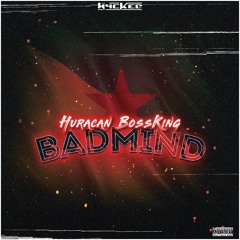 Dj Wycked & Huracan Bossking - Badmind