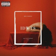 Bad Omens - IDWT$ (Max Savchenko Remix)