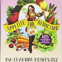 DOWNLOAD EPUB 🧡 Appetite for Reduction: 125 Fast and Filling Low-Fat Vegan Recipes b
