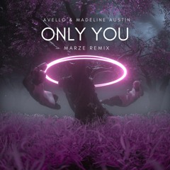 AVELLO & Madeline Austin - Only You (Marze Remix)