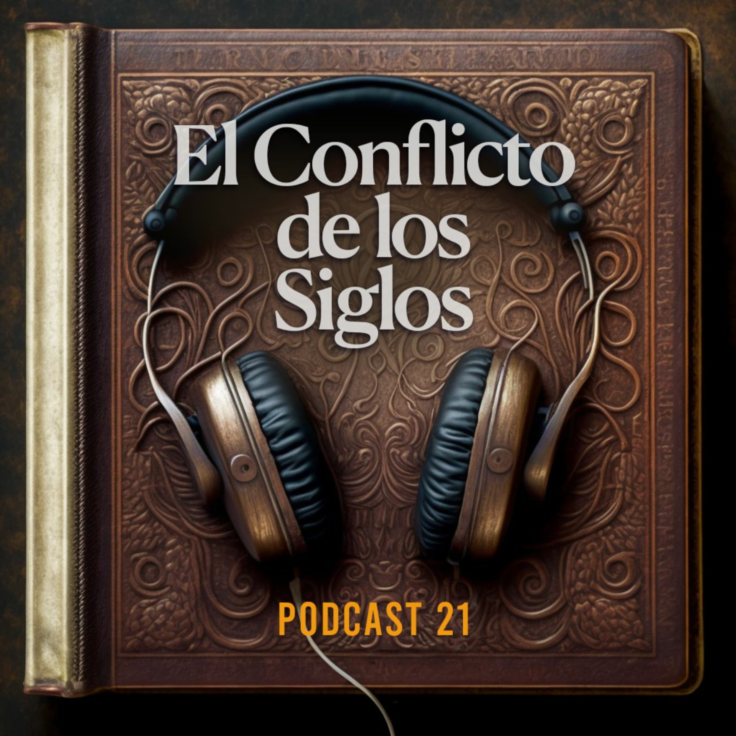 El Conflicto de los Siglos - Podcast | Episodio 21 episode artwork