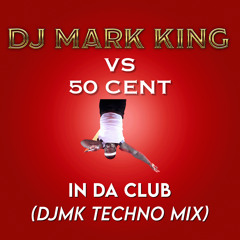 In Da Club (DJMK Techno Mix)
