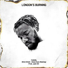 London's Burning - Fusion (Billie Eillish Ocean Eyes bootleg)