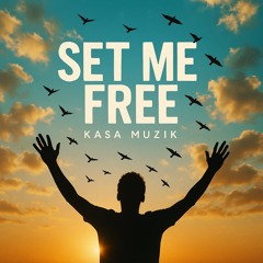 Set me free - Kasa Muzik