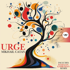 Mikhai Catan - Urge (Ramazan Kahraman Remix)