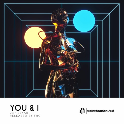 Stream Jay Eskar - You & I by Future House Cloud | Listen online for free  on SoundCloud