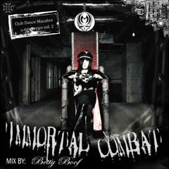 "IMMORTAL COMBAT" mix by BETTY BOOF  **SEASON 02**