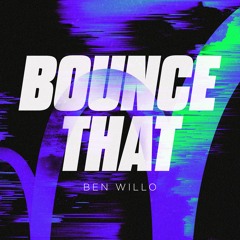 Ben Willo - Bounce That