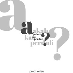 Apa Kau Perduli ? ( ft. Februarywirs ) [ prod. Arisu ]