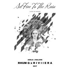 Set Fire To The Rain X Late At Night (RHUM G X RIVIIERA Edit)