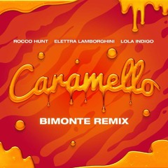 Rocco Hunt, Elettra Lamborghini, Lola Indigo - Caramello (BIMONTE Remix)