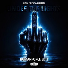 Holy Priest, elMefti - Under The Lights (HumanForce Rawtempo Edit)