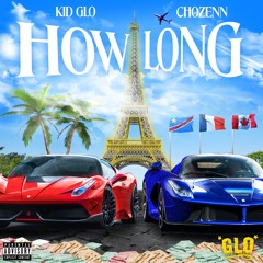 Kid Glo x Chozenn How Long (Official audio)
