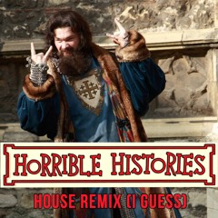 Horrible Histories: The Monarch Song (House Remix)