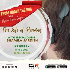 11/02/23 Under The Rug - The Gift Of Hearing with Masooda Jappie and Shamila Jardien