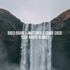 Disclosure - Waterfall (Dave Coco Tech House Remix)