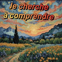 Je cherche à comprendre