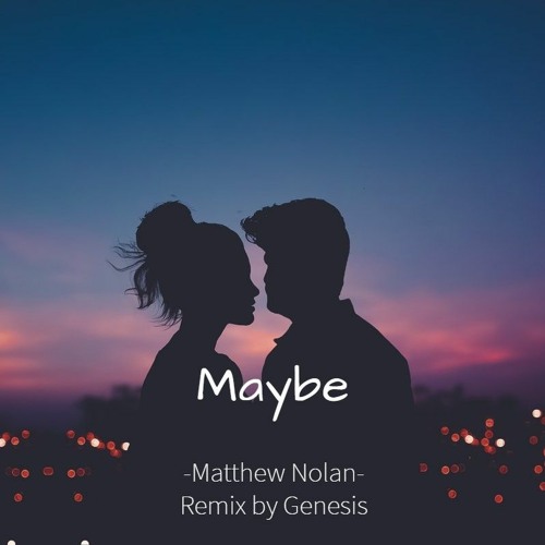 Matthew Nolan - Maybe (Remix by Genesis & Navy)