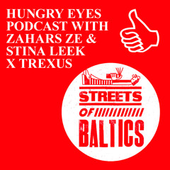 HUNGRY EYES PODCAST WITH ZAHARS ZE & STINA LEEK X TREXUS