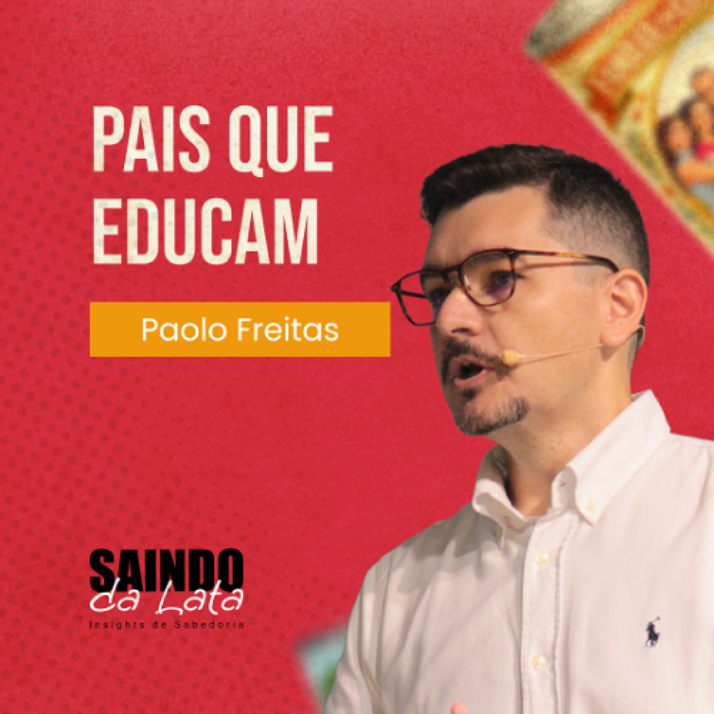 Saindo da Lata | Pais que Educam
