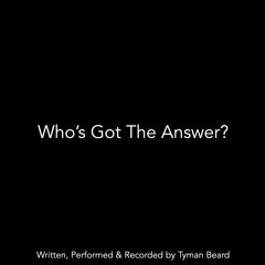 Who's Got The Answer?