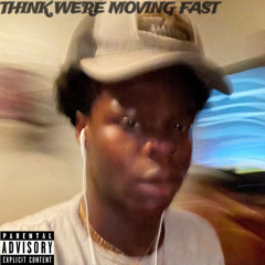 ITHINKWEMOVINGTOFAST(draft.Orpheus)
