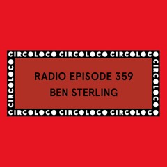 Circoloco Radio 359 - Ben Sterling