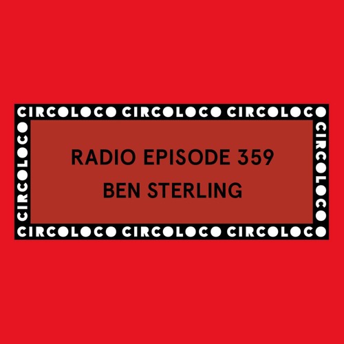 Circoloco Radio 359 - Ben Sterling