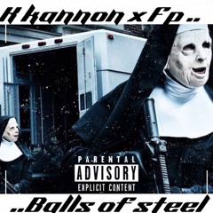 K Kannon x Fp - Balls of Steel