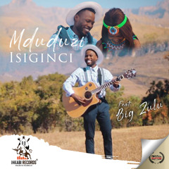 Isiginci (feat. Big Zulu)