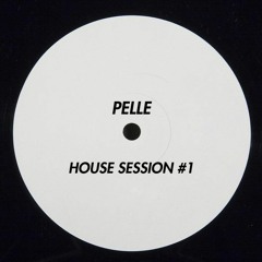 House Session By PELLE #1
