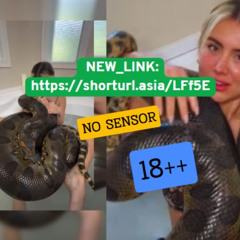 [Original 18++] 1 girl 50 snakes video one girl fifty snake video one girl 50 snakes video
