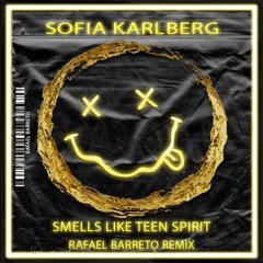 Sofia Karlberg - Smells Like Teen Spirit (Rafael Barreto Remix)