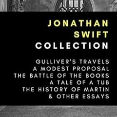 [READ PDF] Jonathan Swift Collection: Gulliver's Travels, A Modest Proposal, The Battle of the Books