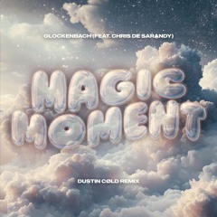 Glockenbach - Magic Moment (Dustin Cøld Remix)