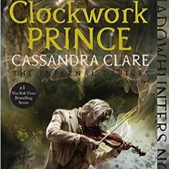 [DOWNLOAD] ⚡️ (PDF) Clockwork Prince (2) (The Infernal Devices) Full Ebook