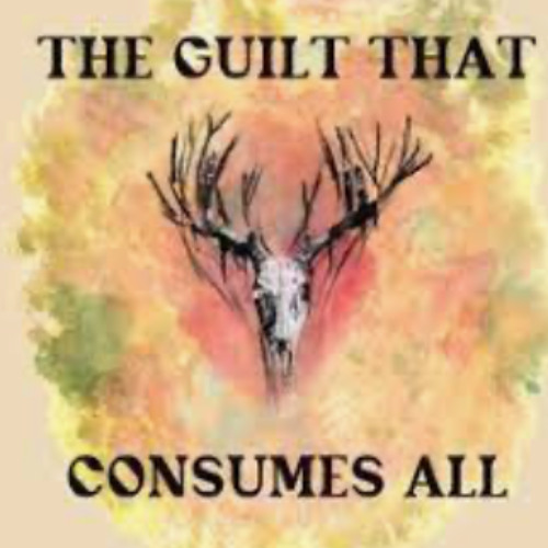 The Guilt that Consumes All