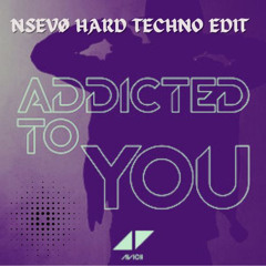 Avicii - Addicted to you (NSEVØ EDIT)