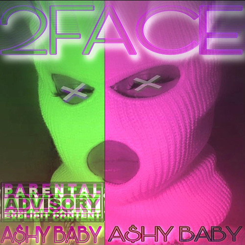 A$hy Baby - 2FACE (Prod. Gosha) *OUT ON ALL PLATS*