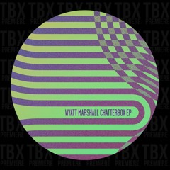 Premiere: Wyatt Marshall - Chatterbox [Moscow Records]