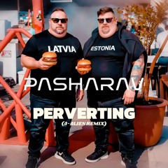 PASHARAV - Perverting (A-ALIEN Remix)