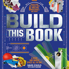 ACCESS KINDLE 📤 Build This Book: A Book and Maker Space All in One by  David Eckold